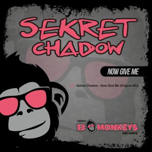 [13MRD039] SEKRET CHADOW – NOW GIVE ME