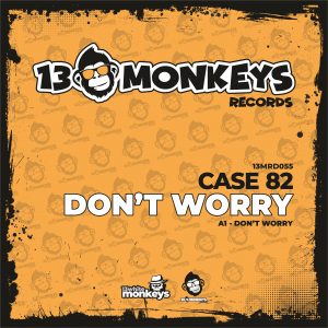 [13MRD055] CASE 82 – DON´T WORRY