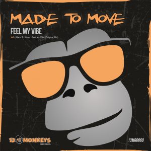 [13MRD060] MADE TO MOVE – FEEL MY VIBE