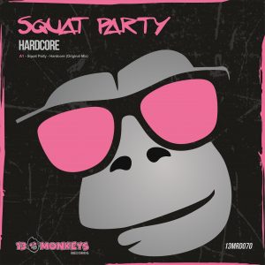 [13MRD070] SQUAD PARTY – HARDCORE