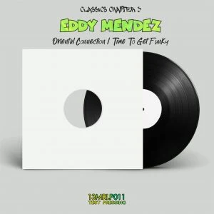 [13MRLP011] EDDY MENDEZ – ORIENTAL CONNECTION / TIME TO GET FUNKY + REMIXES – CLASSICS CHAPTER 3 [TEST PRESSING]