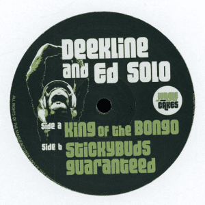 [JC007] DEEKLINE AND ED SOLO – KING OF THE BONGO / STICKYBUDS GUARANTEED