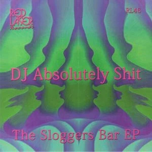 [RL46] DJ ABSOLUTELY SHIT – THE SLOGGERS BAR E.P.