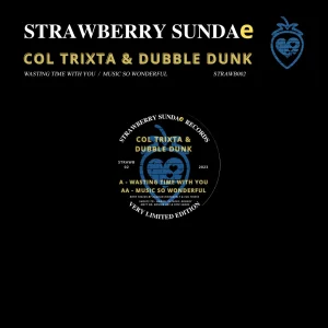 [STRAWB002] COL TRIXTA & DUBBLE DUNK – WASTING TIME WITH YOU / MUSIC SO WONDERFUL
