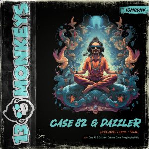 [13MRD114] CASE 82 & DAZZLER – DREAMS COME TRUE