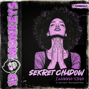 [13MRD122] SEKRET CHADOW – I WANNA SING (2022 REMIX)