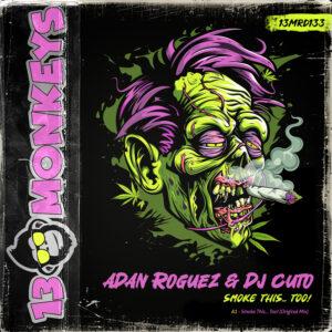 [13MRD133] ADAN ROGUEZ & DJ CUTO – SMOKE THIS… TOO!
