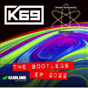 [SB106] K69 & DREAM FREQUENCY – THE BOOTLEGS E.P. 2022