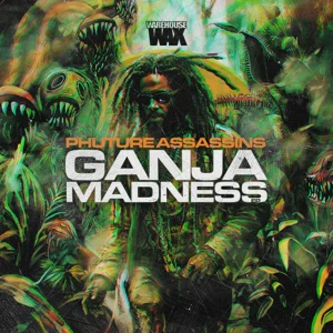 [WAX019] Phuture Assassins – Ganja Madness E.P.