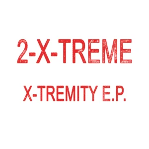 [KF309] 2-X-Treme – X-Tremity E.P.