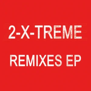 [KF309R] 2-X-Treme – X-Tremity – Remixes E.P.